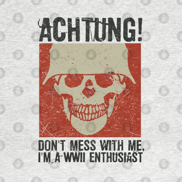 Achtung! (Danger) - I'm a WWII enthusiast by Distant War